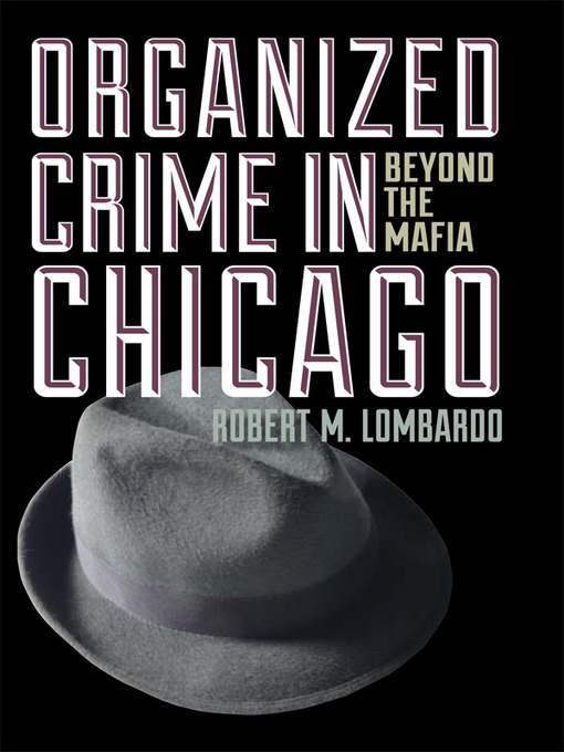 Title details for Organized Crime in Chicago by Robert M. Lombardo - Available